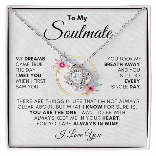 To My Soulmate - My Dreams Came True - Loveknot Necklace